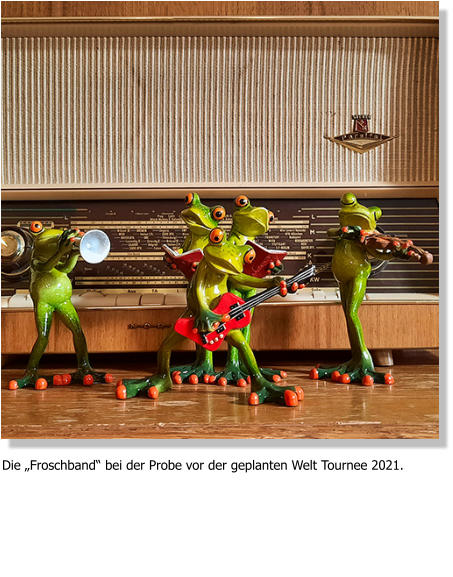 Die „Froschband“ bei der Probe vor der geplanten Welt Tournee 2021.